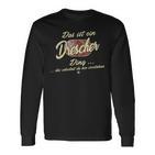 Drescher Das Ist Ein Drescher Ding Das Ist Ein Drescher Ding S Langarmshirts