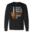 Du Bist Nicht Du Wenn Die Kette Stumpf Ist Wooden Langarmshirts