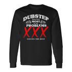 Dubstep Löst Die Msten Meiner Probleme Dubstep Langarmshirts