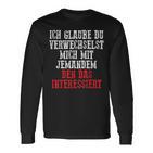 Duerwechselst Mich Den Das Interessiert Langarmshirts