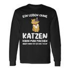 Ein Leben Ohne Katzen Ist Es Halt Doof Cat Animal S Langarmshirts