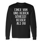 Eineron Uns Beiden Schiesst Besser Als Du Schießsport Langarmshirts