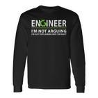 Engineer I'm Not Arguing Engineering Quote Engineers Langarmshirts