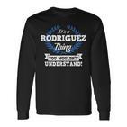 Es Ist Ein Rodriguez-Ding Das Du Nichterstehen Würdest Langarmshirts