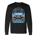 Frank Name Name Name Day Das Ist Ein Frank Ding Langarmshirts