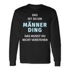 Fun Das Ist So Ein Männer Ding Statement Langarmshirts