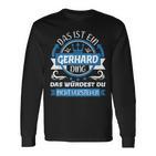 Gerhard Name First Name Day Das Ist Ein Gerhard Ding Langarmshirts