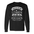 Gitarrist E-Gitarre Musiker Das Ist So Ein Gitarren Ding Langarmshirts