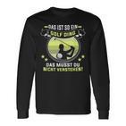 Golfer Das Ist So Ein Golf Ding Golflehrer Golfspieler Langarmshirts