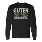 Guten Morgen Ganz Dünnes Eis Sayings Langarmshirts