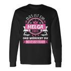 Helga Name First Name Day Das Ist Ein Helga Ding Langarmshirts