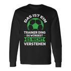 Herren Das Ist Ein Trainer Ding Fußballtrainer Co-Trainer Langarmshirts