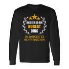 Hubert Das Ist So Ein Hubert Ding Name First Name Fun Langarmshirts