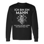 Ich Bin Ein Mann Ich Kann Tun Und Lassen Was Meine Frau Will Langarmshirts