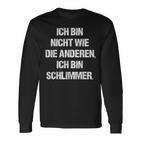 Ich Bin Nicht Wie Die Anderen Ich Bin Schlimmer Fun Langarmshirts