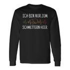 Ich Bin Nur Zum Schmettern Hier Ich Bin Nur Zum S Langarmshirts