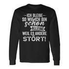 Ich Bleibe So Wie Ich Bin Schon Allein Weil Es Andere Stört Langarmshirts