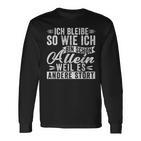 Ich Bleibibe So Wie Ich Bin Schon Allein Weil Es Andere Stört German Langarmshirts