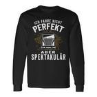 Ich Fahre Nicht Perfekt Aber Spectacär Ich Fahre Nicht Perfekt Langarmshirts