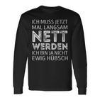 Ich Muss Jetzt Mal Langsam Nett Werden S Langarmshirts