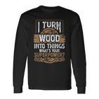 Icherwandle Holz In Dinge Was Ist Dein Super Power Carpenter Langarmshirts