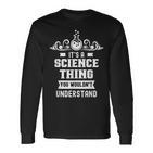 Ist Ein Wissenschaft Ding Würdest Nichterstehen Science Langarmshirts