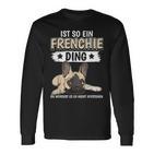 Ist So Ein Frenchie Ding Sachen French Bulldog Langarmshirts