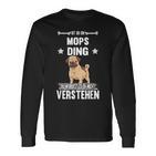 Ist So Ein Mops Ding Dog S Langarmshirts