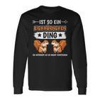 Ist So Ein Squirrel Ding Langarmshirts