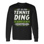 Ist So Ein Tennis Ding  Tennis Langarmshirts