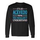 It's An Acevedo Thing Surname Lustige Familie Nachname Acevedo Langarmshirts