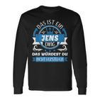 Jens Name First Name Day Das Ist Ein Jens Ding Langarmshirts