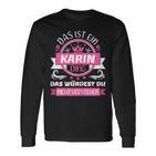 Karin Name First Name Day Das Ist Ein Karin Ding Langarmshirts