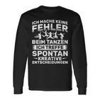 Keine Fehler Beim Danzen Kreative Decisions Dancing Langarmshirts