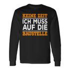 Keine Zeit Ich Muss Auf Die Baus Langarmshirts