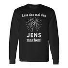 Lass Das Mal Den Jens Machen First Name Langarmshirts