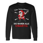 Lieber Weihnachtsmann Die Waren Alle Unartig Langarmshirts