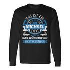 Michael Name First Name Name Day Das Ist Ein Michael Ding Langarmshirts