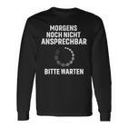 Morgens Noch Nicht Ansprechbar Bitte Warten Slogan Langarmshirts