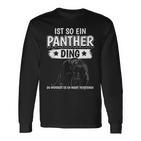 Panther Panter Sachen Ist So Ein Panther Ding Panther Langarmshirts