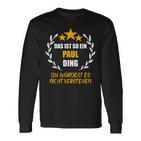 Paul Das Ist So Ein Paul Ding Name First Name Fun Slogan S Langarmshirts