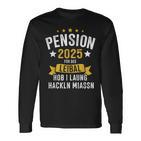 Pension 2025 Für Des Leibal Lang Hackln Arbeiten Pensionist Langarmshirts