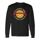 Pizza Is Such A Pizza Ding Pizza Baker Langarmshirts