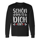 Schön Das Es Dich Gibt Geschenke Freunde Mann Kinder Ladies Langarmshirts