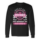 With Stefanie Name Tag Das Ist Ein Stefanie Ding Langarmshirts