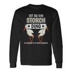 Storcheogel Sachen Ist So Ein Stork Ding Stork Langarmshirts