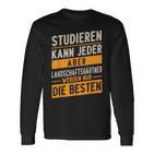 Studieren Kann Jeder Gärtner Landschaftsgärtner Langarmshirts