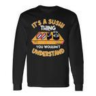 Sushi Ist So Ein Sushi Ding Maki Nigiri Sashimi Langarmshirts