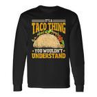 Taco Ist So Ein Taco Ding Mexiko Essen Langarmshirts