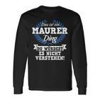 With Text 'Das Ist Ein Maurer Ding Du Würdest Es Nicht Understand' Langarmshirts